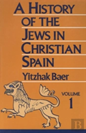 A History Of The Jews In Christian Spain, Volume 1