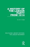A History Of The Labour Party From 1914