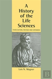 A History Of The Life Sciences, Revised And Expanded