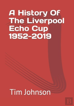 Bertrand.pt - A History Of The Liverpool Echo Cup 1952-2019