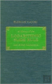 A History Of The Logarithmic Slide Rule And Allied Instruments