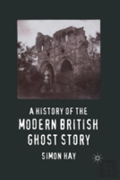 A History Of The Modern British Ghost Story