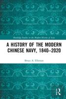 A History Of The Modern Chinese Navy, 1840â€“2020