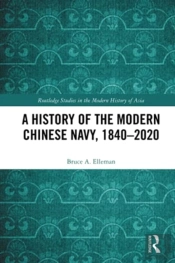 A History Of The Modern Chinese Navy, 1840â€“2020