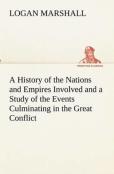 A History Of The Nations And Empires Involved And A Study Of The Events Culminating In The Great Conflict