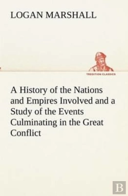 Bertrand.pt - A History Of The Nations And Empires Involved And A Study Of The Events Culminating In The Great Conflict