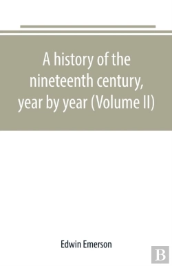 Bertrand.pt - A History Of The Nineteenth Century, Year By Year (Volume Ii)
