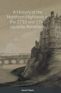 Bertrand.pt - A History Of The Northern Highlands In The 1715 And 1745 Jacobite Rebellions