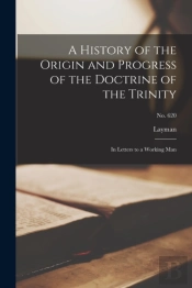 A History Of The Origin And Progress Of