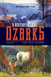 A History Of The Ozarks, Volume 1 Volume 1