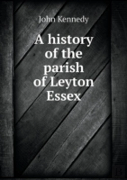 Bertrand.pt - A History Of The Parish Of Leyton Essex