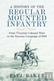 A History Of The Regular Mounted Infantry