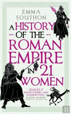 Bertrand.pt - A History Of The Roman Empire In 21 Women