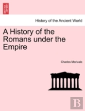 A History Of The Romans Under The Empire