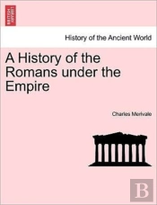 A History Of The Romans Under The Empire