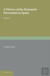 A History Of The Romantic Movement In Spain: Volume 1