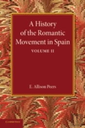 A History Of The Romantic Movement In Spain: Volume 2