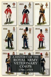 A History Of The Royal Army Veterinary Corps 1796-1919