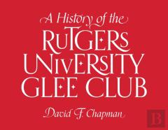 A History Of The Rutgers University Glee Club