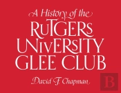 A History Of The Rutgers University Glee Club