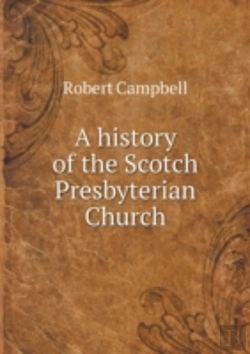 Bertrand.pt - A History Of The Scotch Presbyterian Church