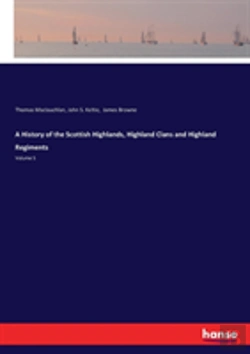 Bertrand.pt - A History Of The Scottish Highlands, Highland Clans And Highland Regiments