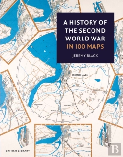 Bertrand.pt - A History Of The Second World War In 100 Maps