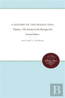 A History Of The Sonata Idea: Volume 1