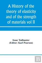 A History Of The Theory Of Elasticity An