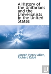 A History Of The Unitarians And The Univ