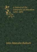 A History Of The University Of Aberdeen 1495-1895