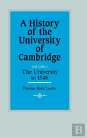 A History Of The University Of Cambridge: Volume 1, The University To 1546