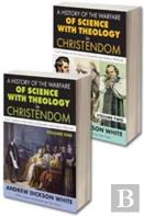 A History Of The Warfare Of Science With Theology In Christendom
