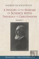 A History Of The Warfare Of Science With Theology In Christendom