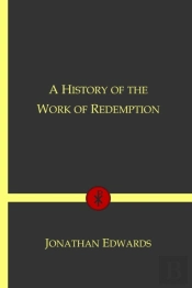 A History Of The Work Of Redemption