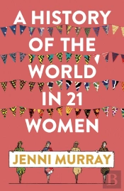 A History Of The World In 21 Women