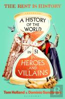 A History Of The World In 51 Heroes And Villains