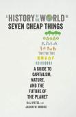 A History Of The World In Seven Cheap Things