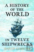 A History Of The World In Twelve Shipwrecks
