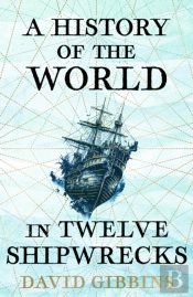 A History Of The World In Twelve Shipwrecks
