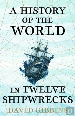 Bertrand.pt - A History Of The World In Twelve Shipwrecks