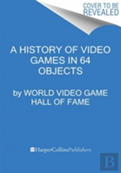 A History Of Video Games In 64 Objects
