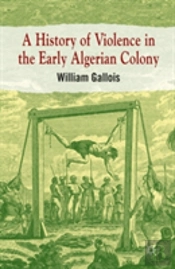A History Of Violence In The Early Algerian Colony