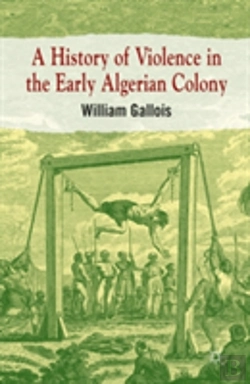 Bertrand.pt - A History Of Violence In The Early Algerian Colony