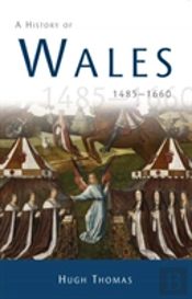 A History Of Wales 1485-1660