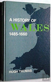 A History Of Wales, 1485-1660