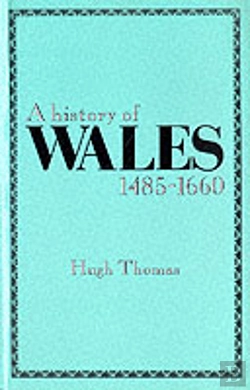 Bertrand.pt - A History Of Wales, 1485-1660