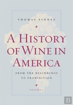 Bertrand.pt - A History Of Wine In America, Volume 1