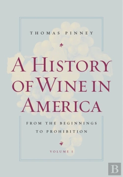 Bertrand.pt - A History Of Wine In America, Volume 1
