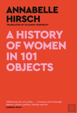 Bertrand.pt - A History Of Women In 101 Objects